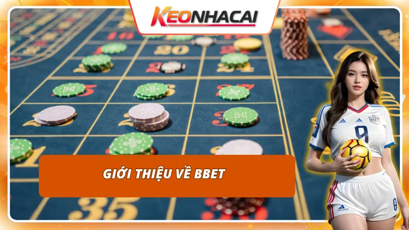Cái nhìn chi tiết về nhà cái BBET