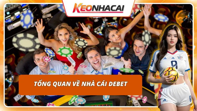 Tổng quan về DEBET