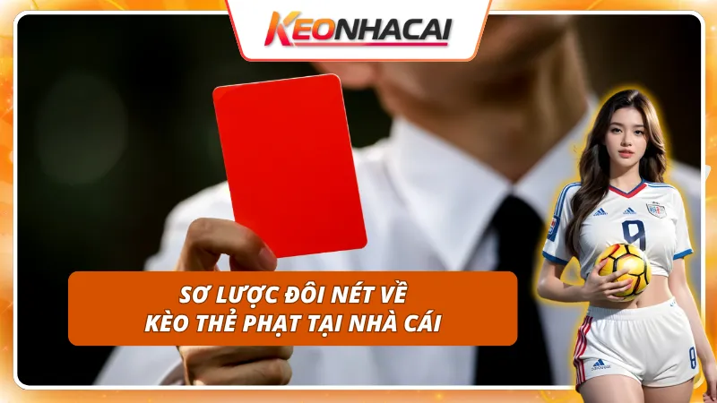 Những nét tổng quan về kèo thẻ phạt