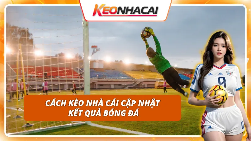 Hệ thống cập nhật kết quả theo thời gian thực